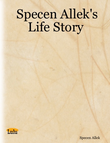 Specen Allek's Life Story