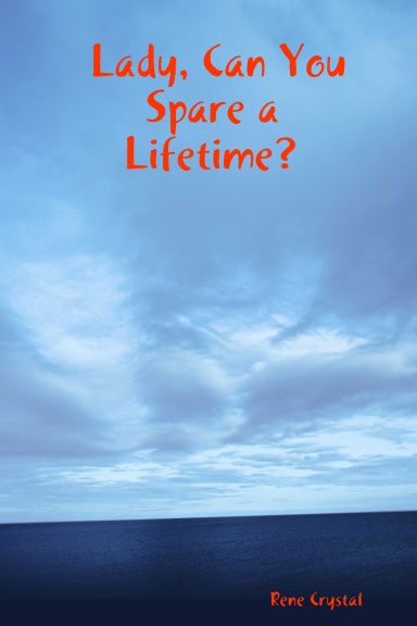 Lady, Can You Spare a Lifetime?