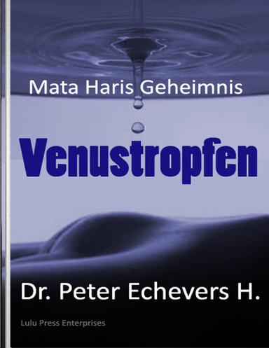 Venustropfen - Mata Haris Geheimnis