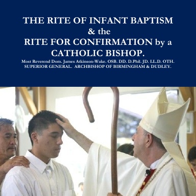 THE RITE OF INFANT BAPTISM & the RITE FOR CONFIRMATION by a BISHOP