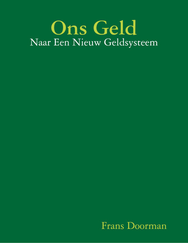 Ons Geld: Naar Een Nieuw Geldsysteem