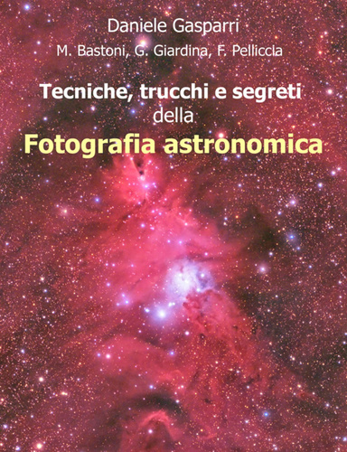 Tecniche, trucchi e segreti della fotografia astronomica