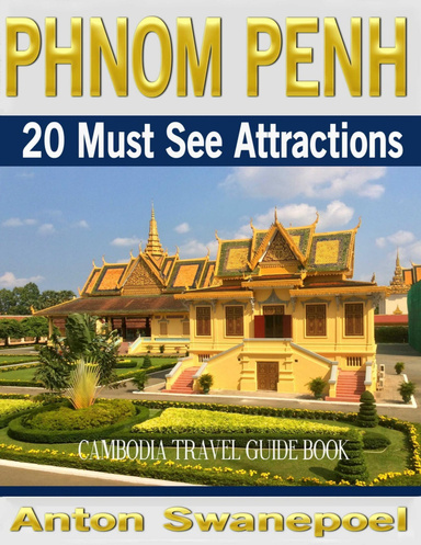 Phnom Penh: 20 Must See Attractions