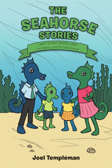 The Seahorse Stories: Learn Street Safety, Learn Fire Safety, and Do Schoolwork