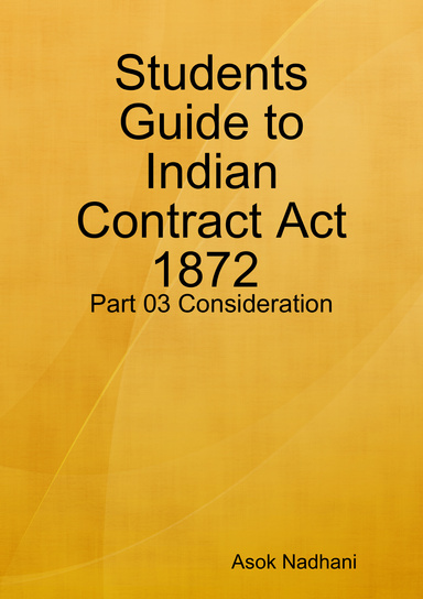 Students Guide to Indian Contract Act 1872 : Part 03 Consideration