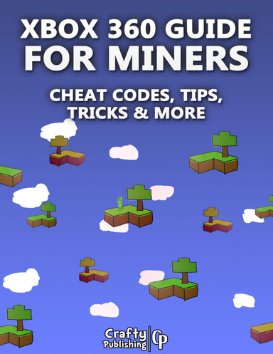 Krudt Morse kode hane Xbox 360 Cheats for Miners - Cheat Codes, Tips, Tricks & More: (An  Unofficial Minecraft Book)