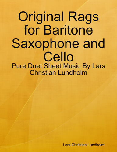 Original Rags for Baritone Saxophone and Cello - Pure Duet Sheet Music By Lars Christian Lundholm