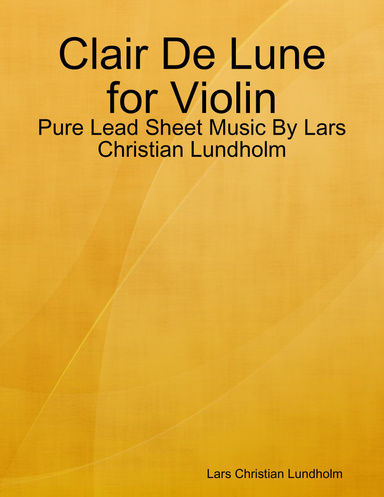 Clair De Lune for Violin - Pure Lead Sheet Music By Lars Christian Lundholm