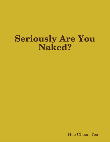 Seriously Are You Naked?