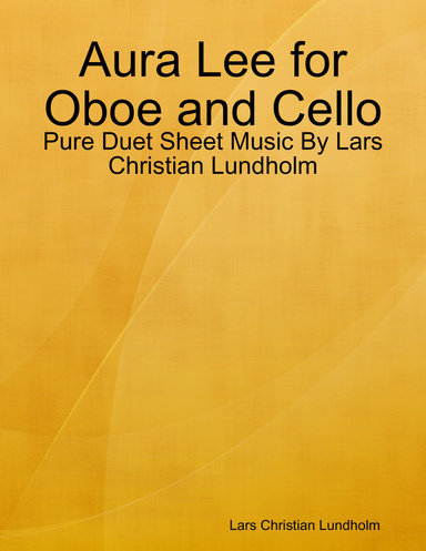 Aura Lee for Oboe and Cello - Pure Duet Sheet Music By Lars Christian Lundholm