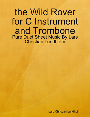 the Wild Rover for C Instrument and Trombone - Pure Duet Sheet Music By Lars Christian Lundholm
