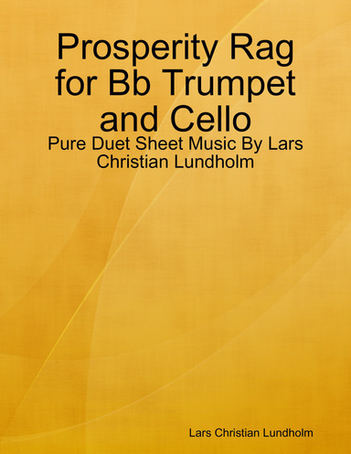 Prosperity Rag for Bb Trumpet and Cello - Pure Duet Sheet Music By Lars Christian Lundholm