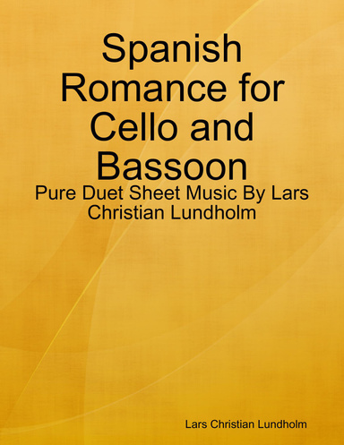 Spanish Romance for Cello and Bassoon - Pure Duet Sheet Music By Lars Christian Lundholm