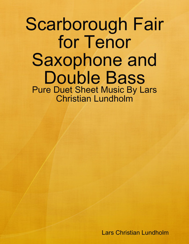 Scarborough Fair for Tenor Saxophone and Double Bass - Pure Duet Sheet Music By Lars Christian Lundholm