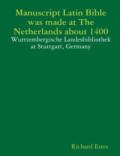 Manuscript Latin Bible was made at The Netherlands about 1400 - Wurttembergische Landesbibliothek at Stuttgart, Germany