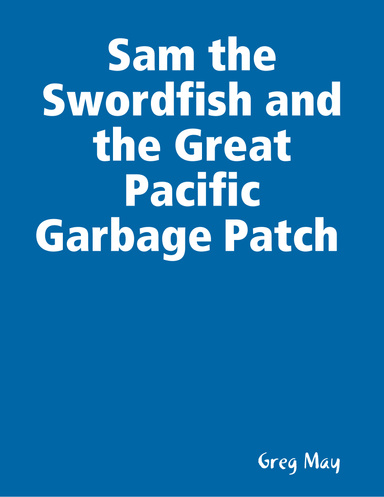 Sam the Swordfish and the Great Pacific Garbage Patch