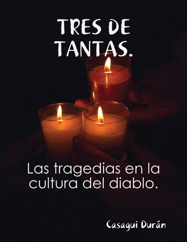 TRES DE TANTAS. Las tragedias en la cultura del diablo