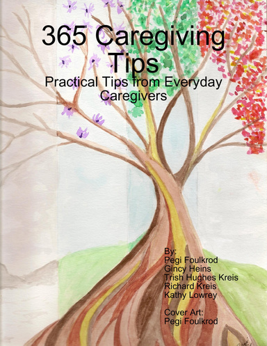 365 Caregiving Tips: Practical Tips from Everyday Caregivers