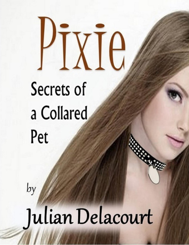 Pixie: Secrets of a Collared Pet