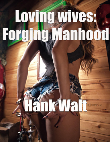 Loving Wives: Forging Manhood
