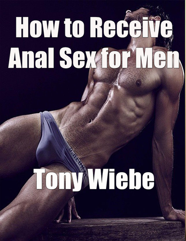 How to Receive Anal Sex for Men