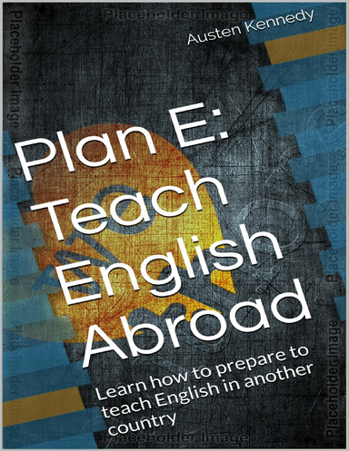 Plan E: Teach Englsih Abroad