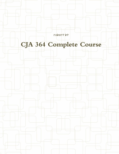 CJA 364 Complete Course