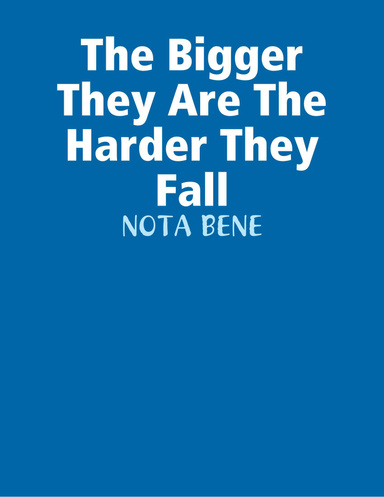 The Bigger They Are The Harder They Fall