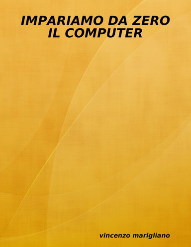 IMPARIAMO DA ZERO IL COMPUTER