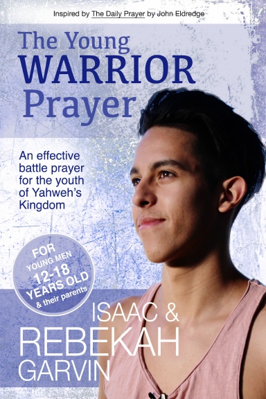 The Young Warrior Prayer: An Effective Battle Prayer for the Youth of Yahweh's Kingdom