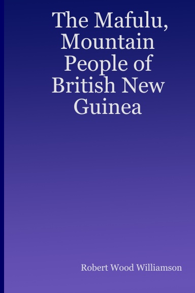 The Mafulu, Mountain People of British New Guinea
