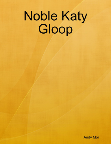 Noble Katy Gloop