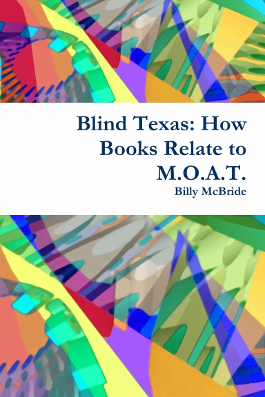 Blind Texas: How Books Relate to M.O.A.T.