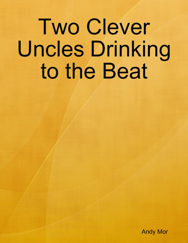Two Clever Uncles Drinking to the Beat