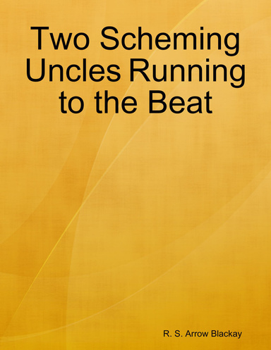 Two Scheming Uncles Running to the Beat