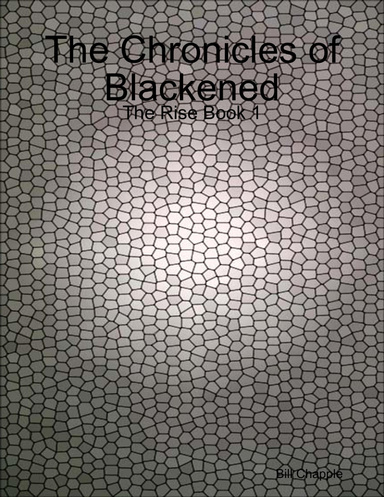 The Chronicles of Blackened: The Rise Book 1