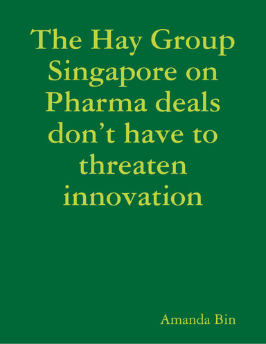 The Hay Group Singapore on Pharma deals don’t have to threaten innovation