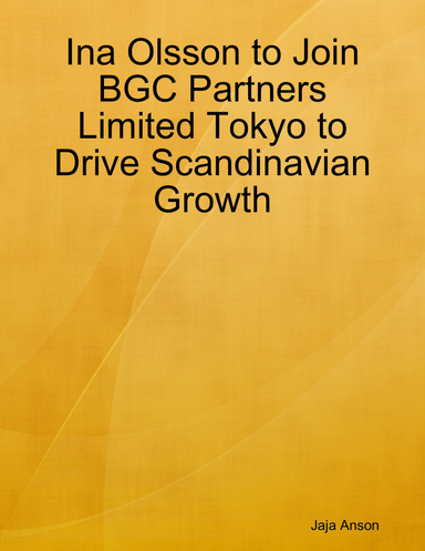 Ina Olsson to Join BGC Partners Limited Tokyo to Drive Scandinavian Growth