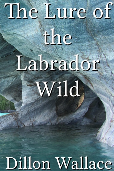 The Lure of the Labrador Wild