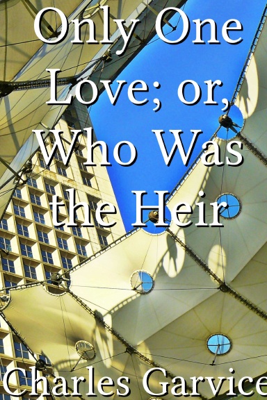 Only One Love; or, Who Was the Heir