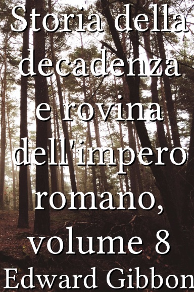 Storia della decadenza e rovina dell'impero romano, volume 8 [Italian]