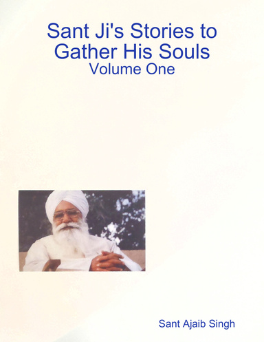 Sant Ji's Stories to Gather His Souls: Volume One