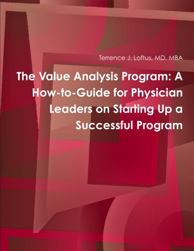 The Value Analysis Program: A How-to-Guide for Physician Leaders on Starting Up a Successful Program