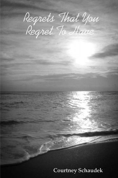 Regrets That You Regret To Have