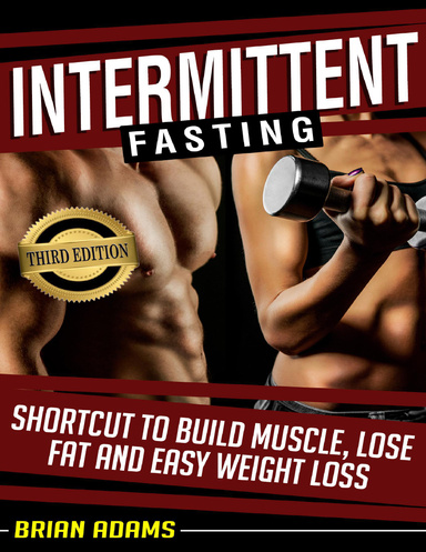 Intermittent Fasting: Shortcut to Build Muscle, Lose Fat, and Easy Weight Loss