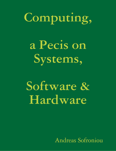 Computing, a Pecis on Systems, Software & Hardware