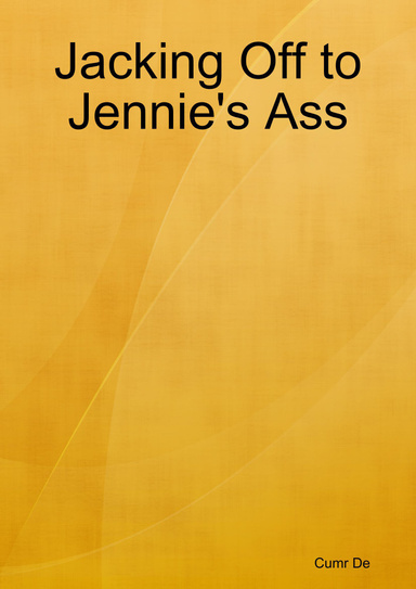 Jacking Off to Jennie's Ass