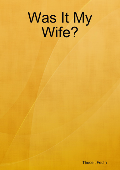 Was It My Wife?