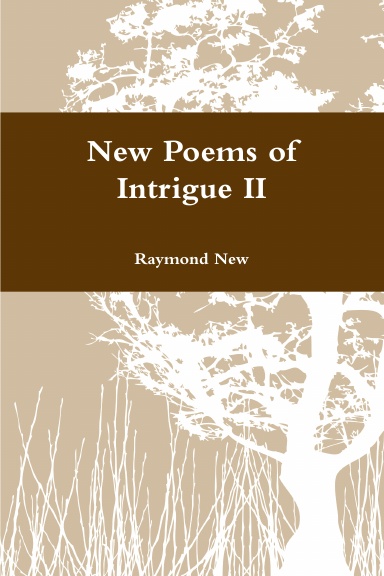 New Poems of Intrigue II
