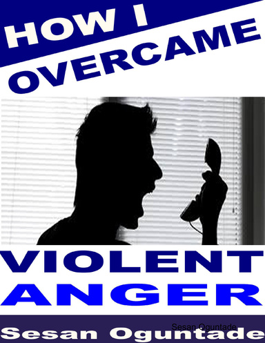 How I Overcame Violent Anger
